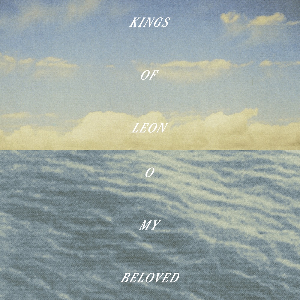 Album artwork for Kings of Leon song O My Beloved featuring text overlaying a horizon split between a cloudy sky and ocean waters.